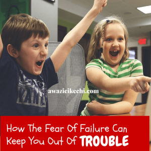 How The Fear of Failure Can Keep You Out of Trouble
