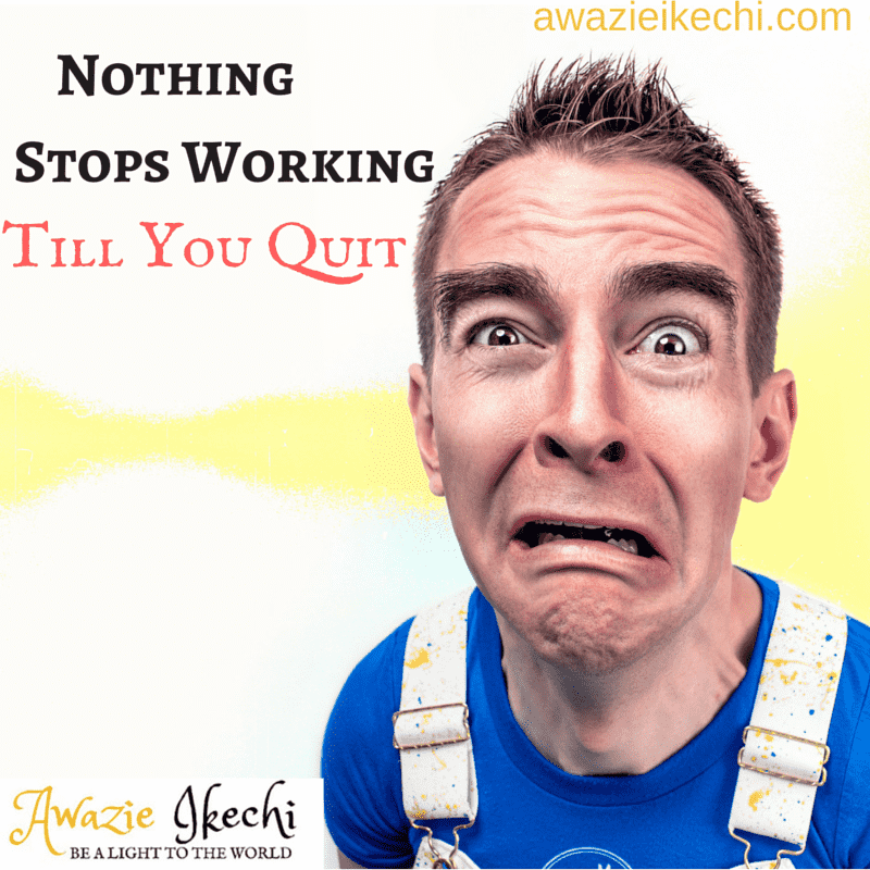 Nothing stops working until you give up on your deams-min