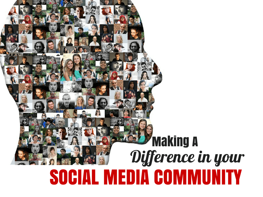 10 Ways To Make A Difference in Your Social Media Community