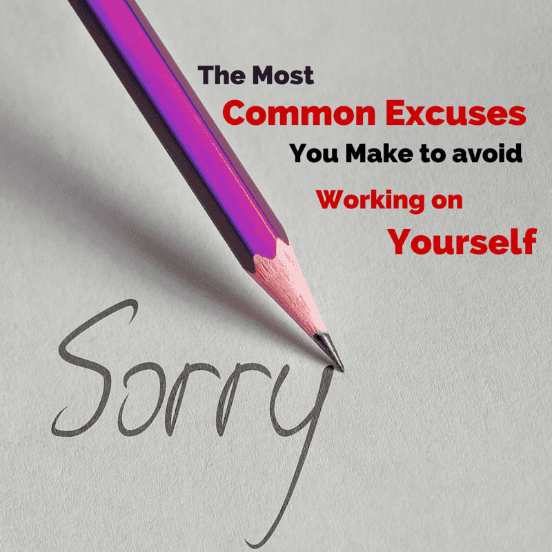 The Most Common Excuses yOU MAKE