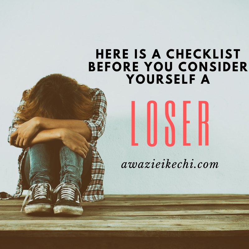 Here is a Checklist Before You Consider Yourself a Loser