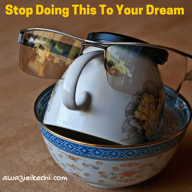 Stop Doing This To Your Dream