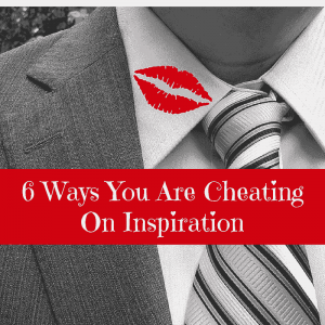 6-Ways-You-Are-Cheating-On-Inspiration