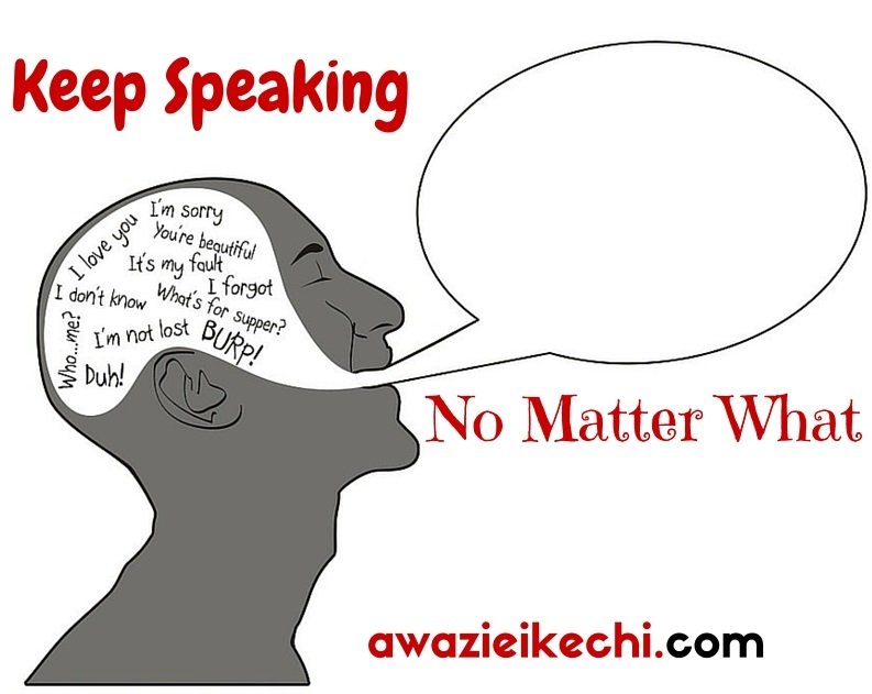 Keep Speaking No Matter What