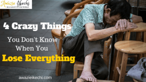 4 Crazy Things You Did Not Know When You Lose Everything