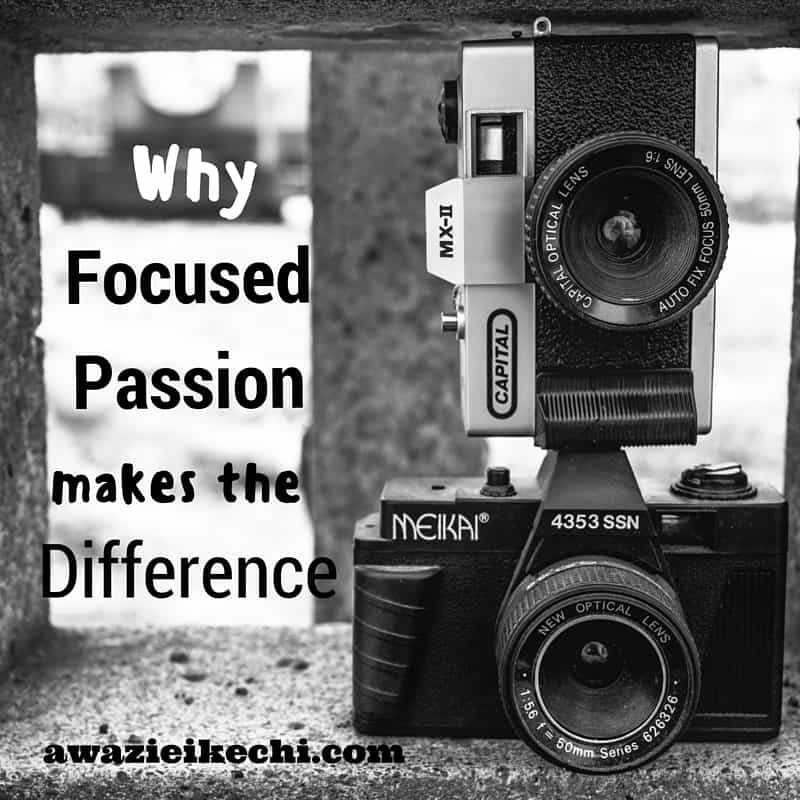 Why Focused Passion Makes The Difference